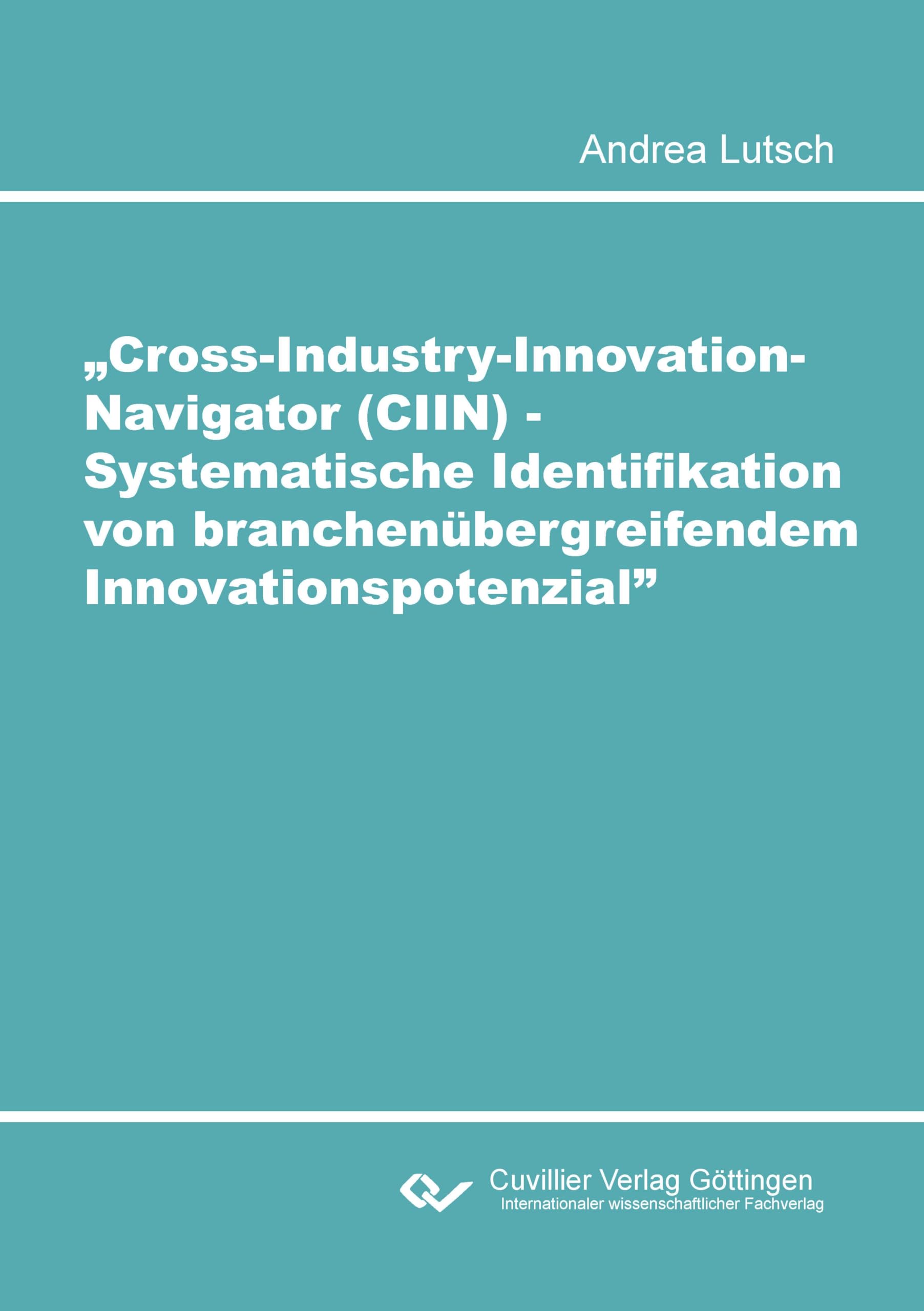 Cross-Industry-Innovation-Navigator (CIIN) - Systematische Identifikation von branchenübergreifendem Innovationspotenzial Law