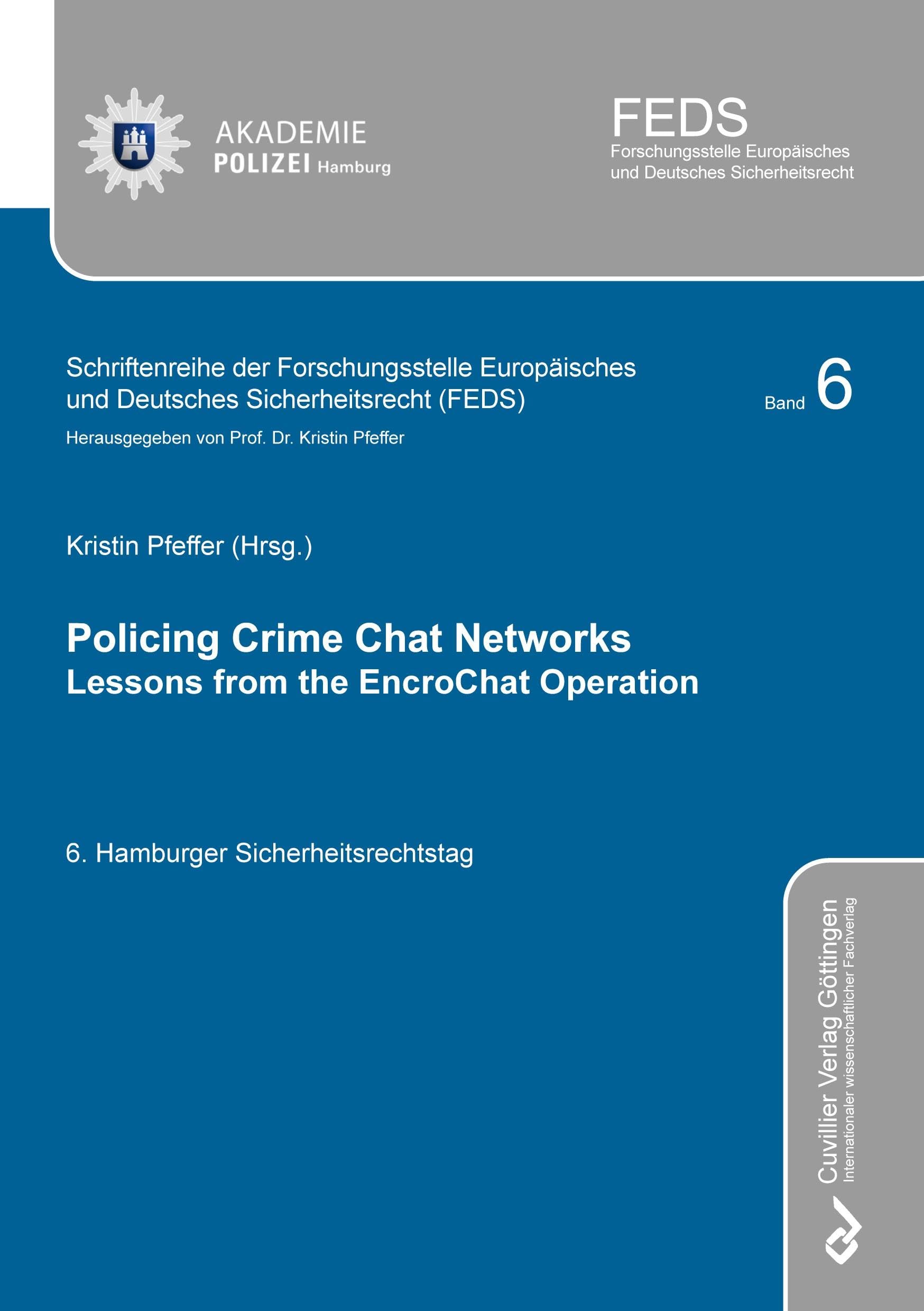 Policing Crime Chat Networks: Lessons from the Encrochat Operation (Schriftenreihe der Forschungsstelle Europäisches und Deutsches Sicherheitsrecht (FEDS)) Law