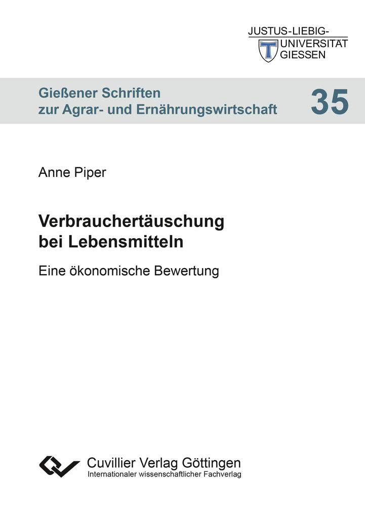 Verbrauchertäuschung bei Lebensmitteln: Eine ökonomische Bewertung (Gießener Schriften zur Agrar- und Ernährungswirtschaft) Mathematics