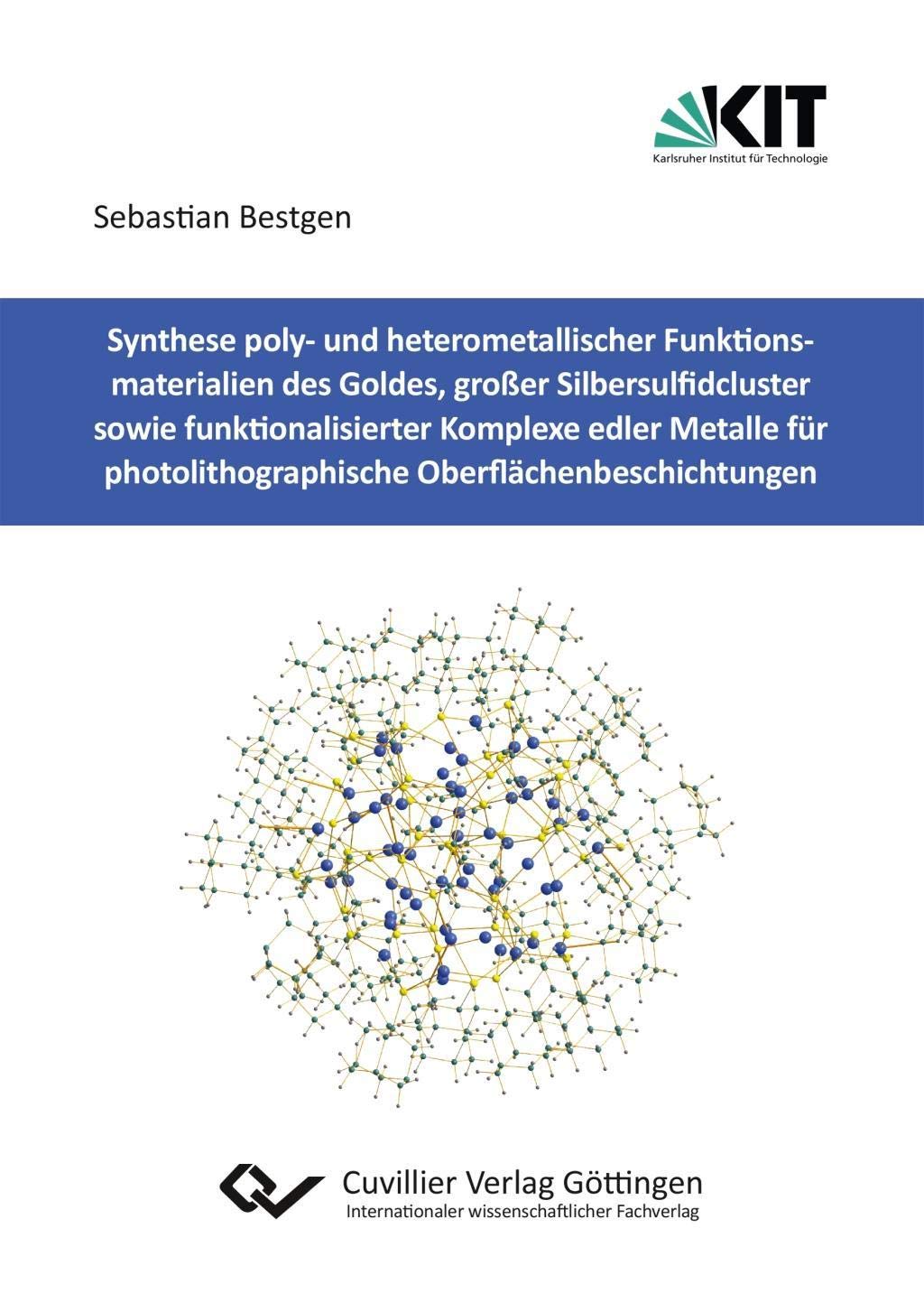 Synthese poly- und heterometallischer Funktionsmaterialien des Goldes, großer Silbersulfidcluster sowie funktionalisierter Komplexe edler Metalle für photolithographische Oberflächenbeschichtungen Natural Sciences
