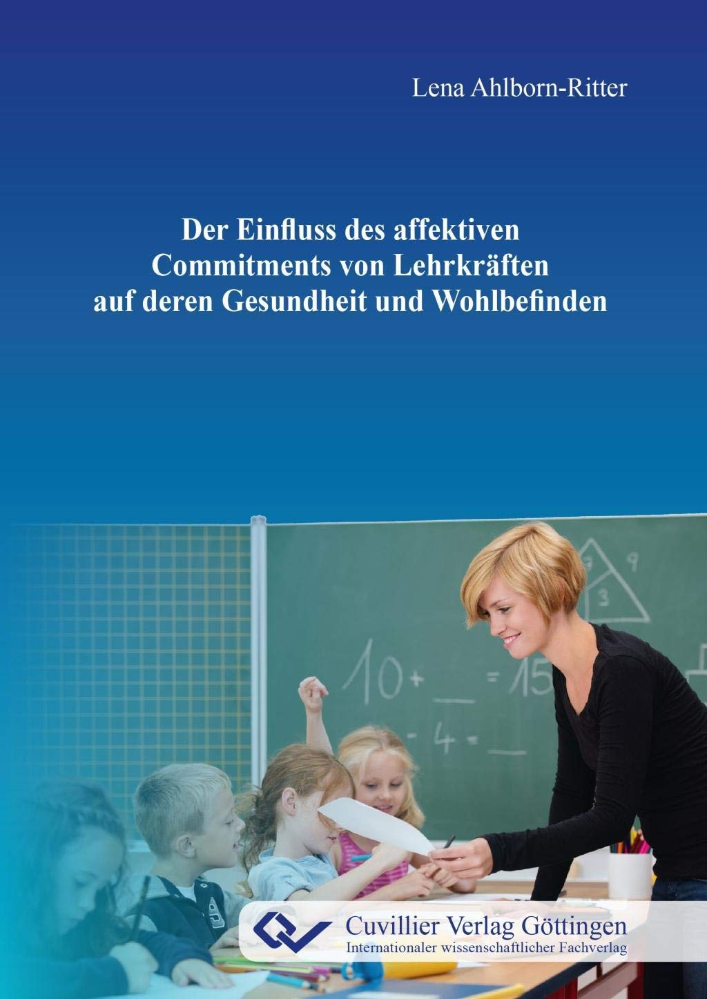 Der Einfluss des affektiven Commitments von Lehrkräften auf deren Gesundheit und Wohlbefinden Psychology