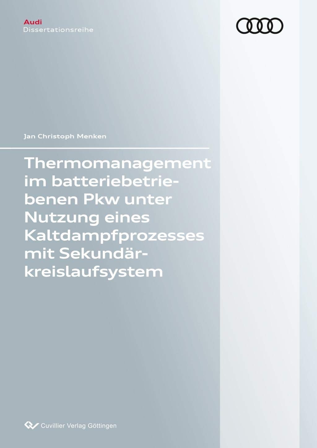Thermomanagement im batteriebetriebenen Pkw unter Nutzung eines Kaltdampfprozesses mit Se-kundärkreislaufsystem (Audi Dissertationsreihe) Business & Technology