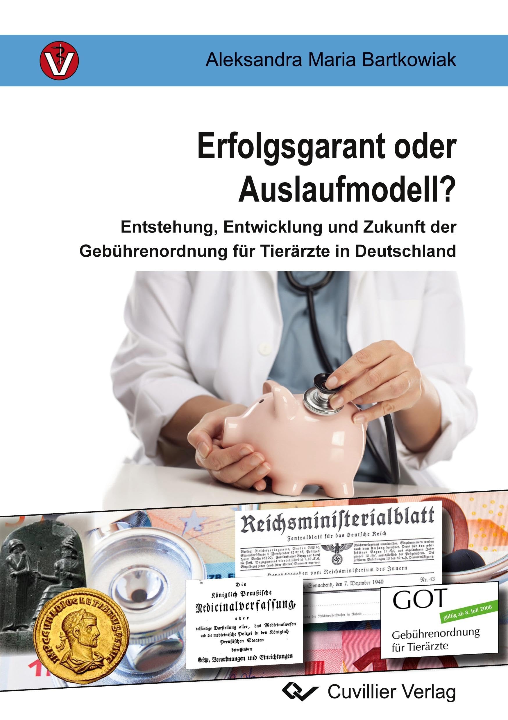 Erfolgsgarant oder Auslaufmodell?: Entstehung, Entwicklung und Zukunft der Gebührenordnung für Tierärzte in Deutschland Medicine