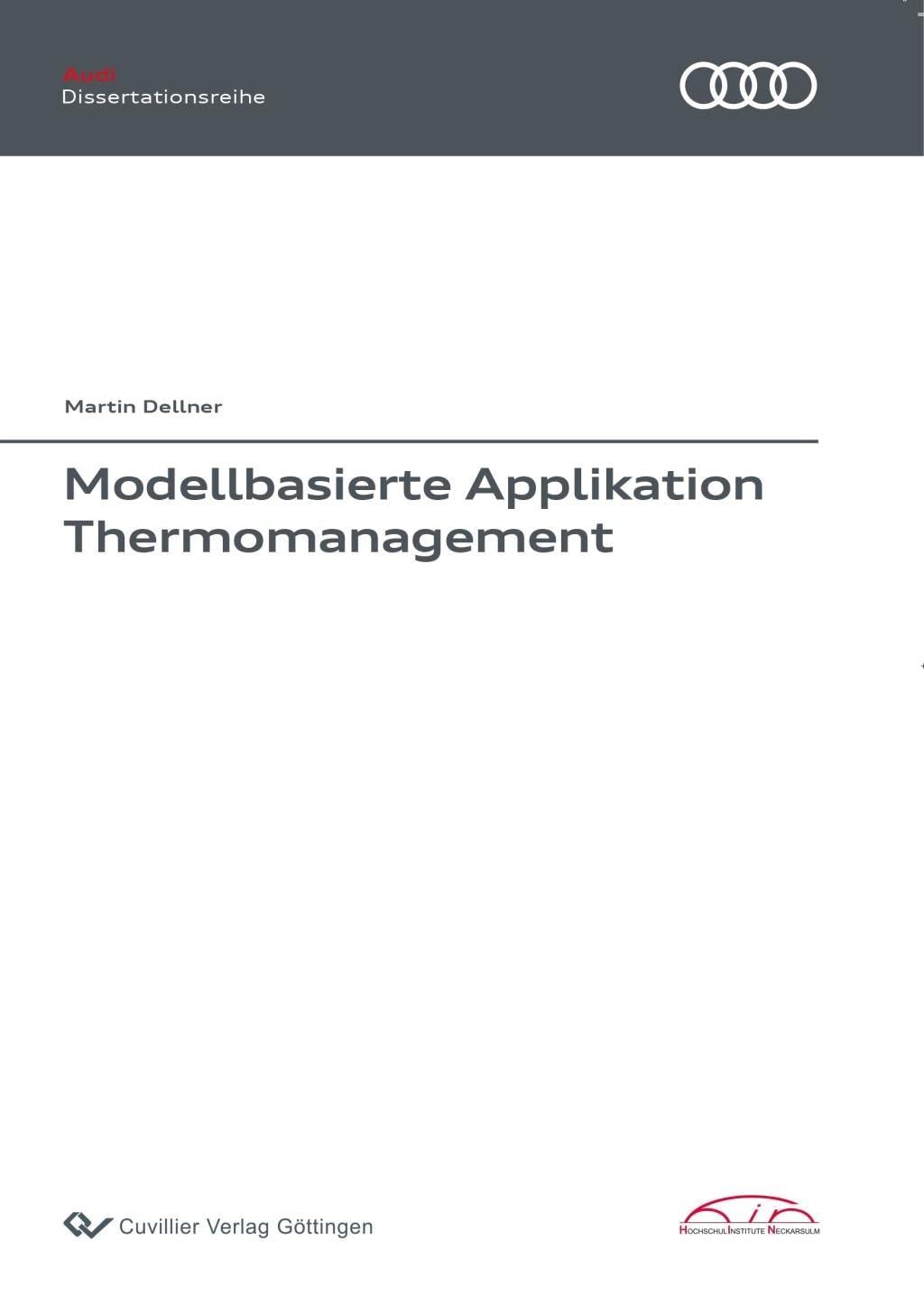 Modellbasierte Applikation Thermomanagement (Audi Dissertationsreihe) Business & Technology