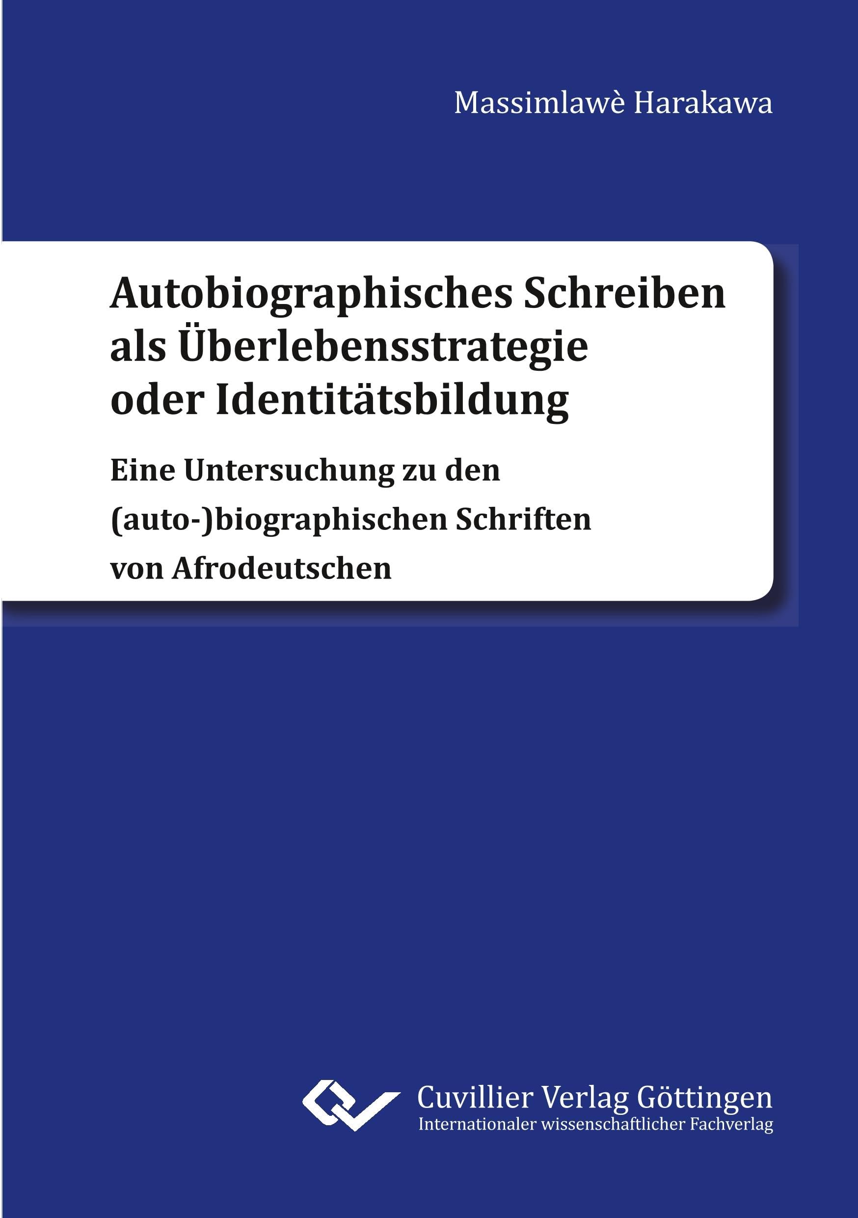 Autobiographisches Schreiben als Überlebensstrategie oder Identitätsbildung: Eine Untersuchung zu den (auto-)biographischen Schriften von Afrodeutschen Contemporary literature