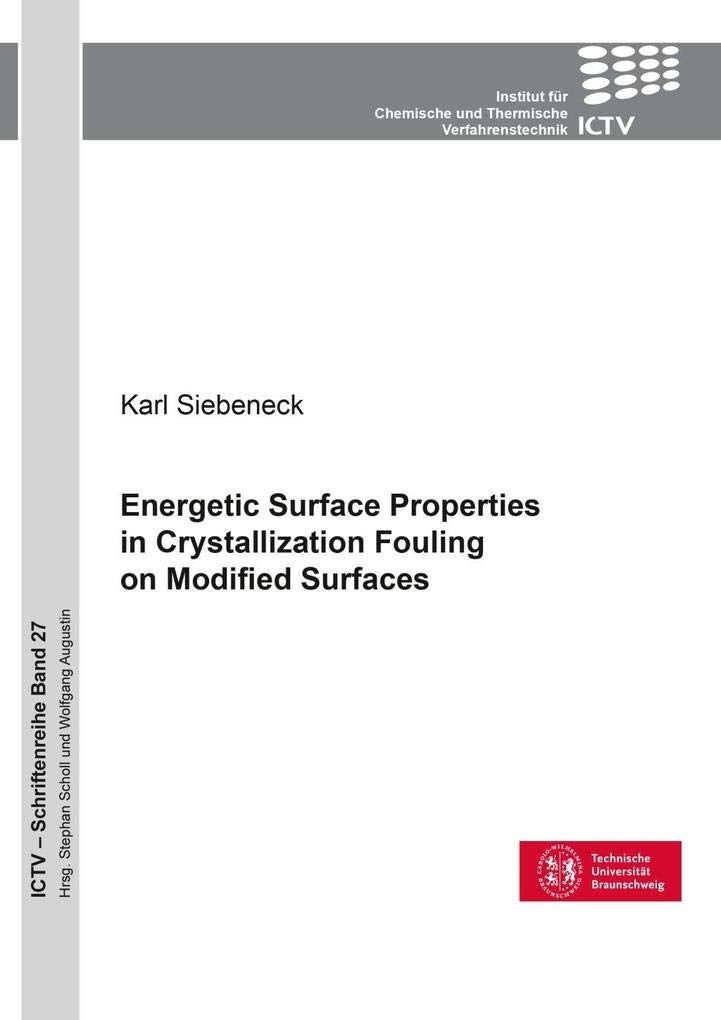 Energetic Surface Properties in Crystallization Fouling on Modified Surfaces (ICTV-Schriftenreihe) Business & Technology