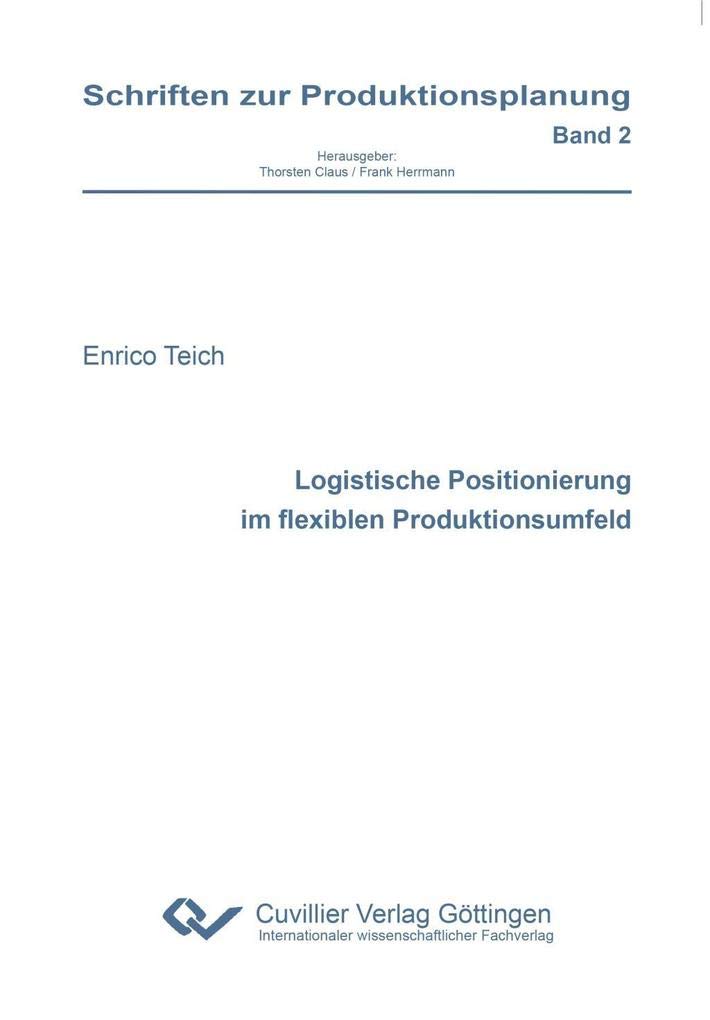 Logistische Positionierung im flexiblen Produktionsumfeld (Schriften zur Produktionsplanung) Law