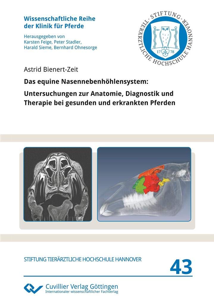 Das equine Nasennebenhöhlensystem: Untersuchungen zur Anatomie, Diagnostik und Therapie bei gesunden und erkrankten Pferden (Wissenschaftliche Reihe der Klinik für Pferde) Medicine