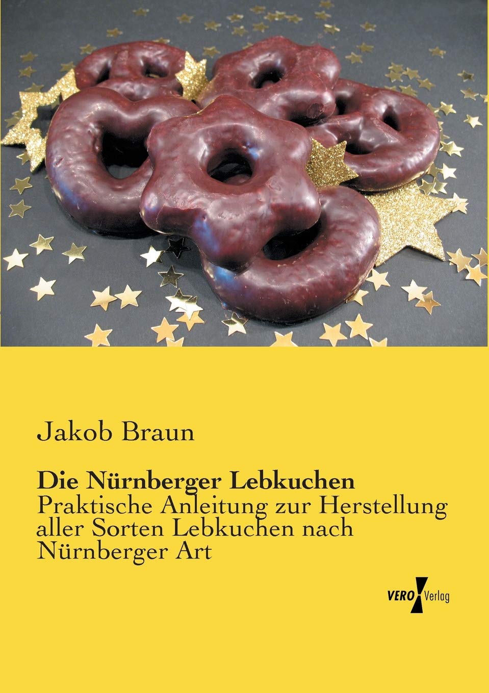Die Nuernberger Lebkuchen: Praktische Anleitung zur Herstellung aller Sorten Lebkuchen nach Nürnberger Art Leisure, Home & Garden