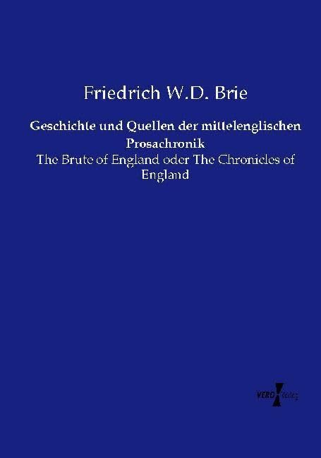 Geschichte und Quellen der mittelenglischen Prosachronik: The Brute of England oder The Chronicles of England Social Sciences