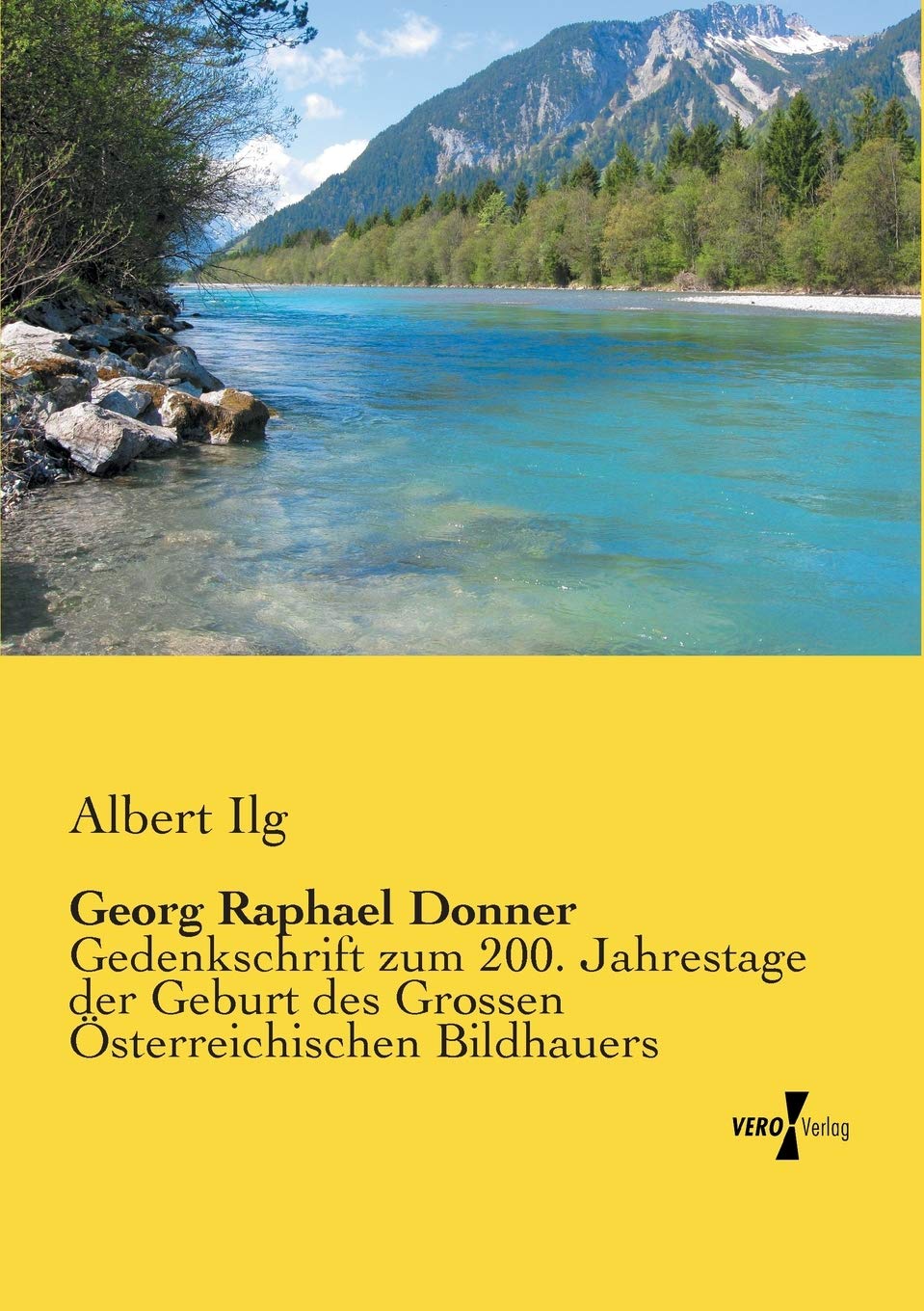 Georg Raphael Donner: Gedenkschrift zum 200. Jahrestage der Geburt des Grossen Österreichischen Bildhauers Art & Literature