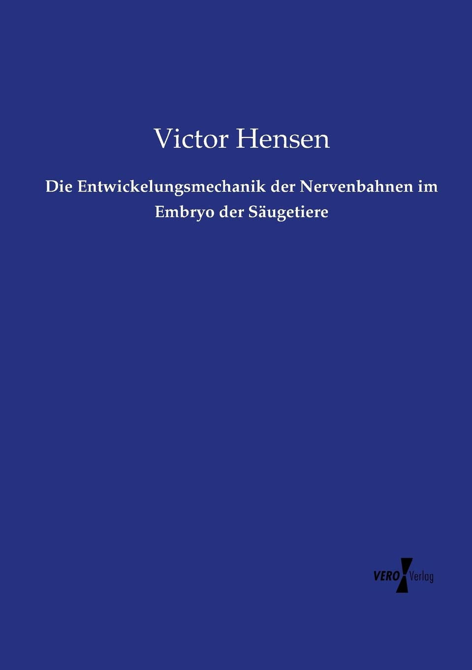Die Entwickelungsmechanik der Nervenbahnen im Embryo der Säugetiere Contemporary literature