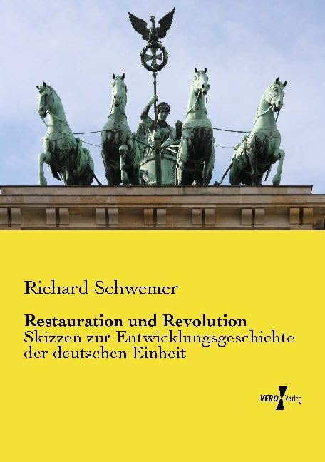 Restauration und Revolution: Skizzen zur Entwicklungsgeschichte der deutschen Einheit Natural Sciences