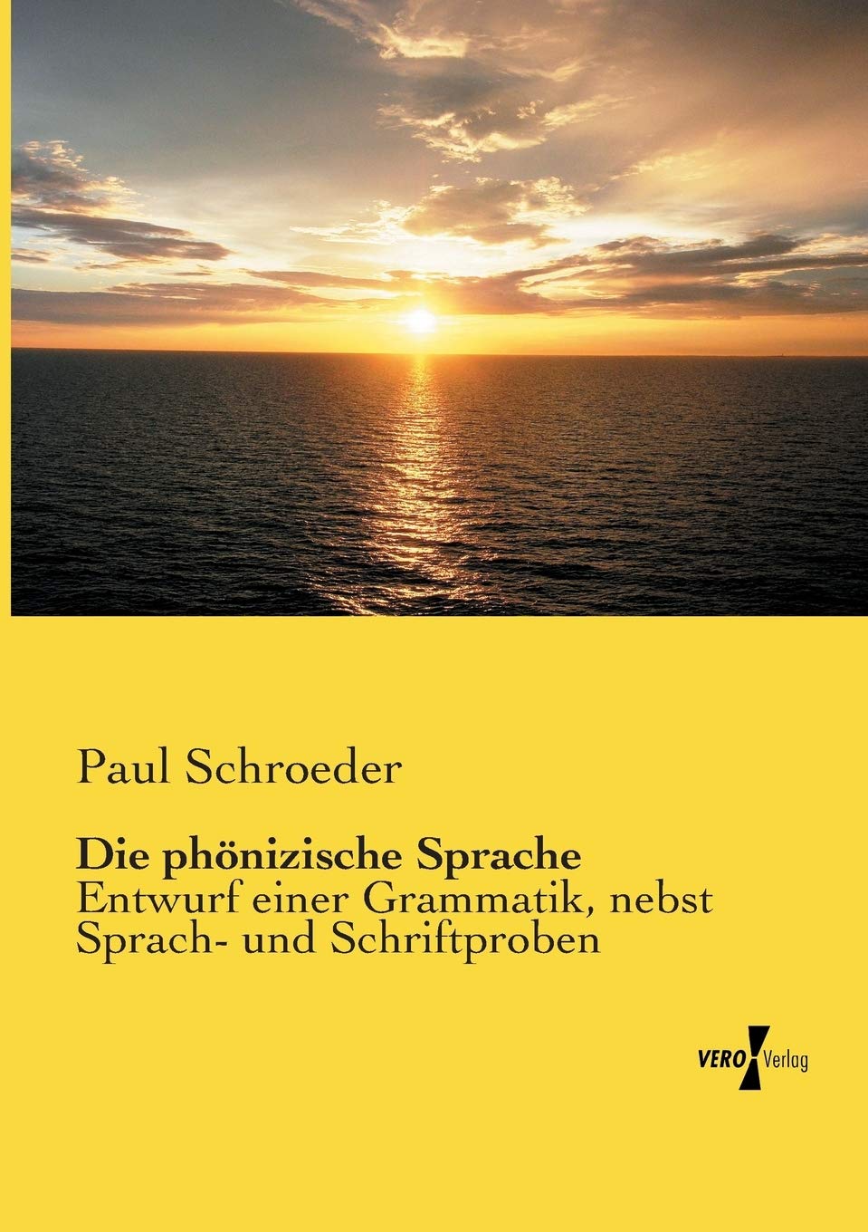 Die phönizische Sprache: Entwurf einer Grammatik, nebst Sprach- und Schriftproben Politics & History