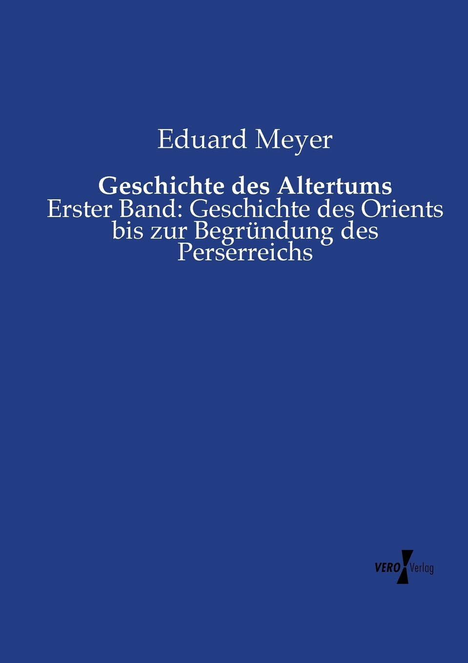 Geschichte des Altertums: Erster Band: Geschichte des Orients bis zur Begründung des Perserreichs Books