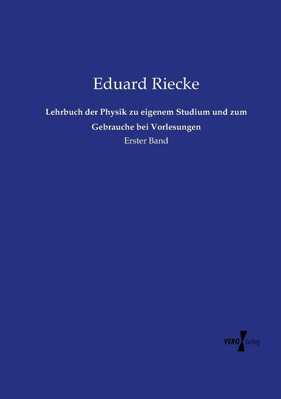 Lehrbuch der Physik zu eigenem Studium und zum Gebrauche bei Vorlesungen: Erster Band Geology & Geography