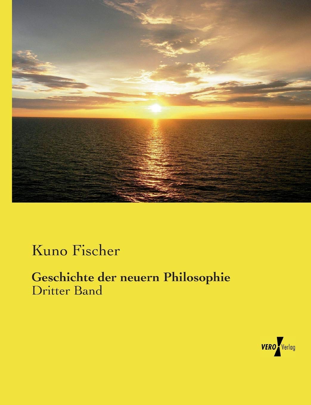Geschichte der neuern Philosophie: Dritter Band Philosophy
