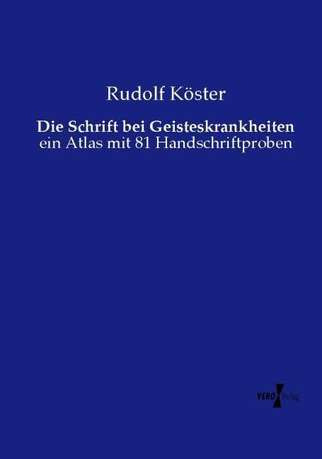 Die Schrift bei Geisteskrankheiten: ein Atlas mit 81 Handschriftproben Medicine