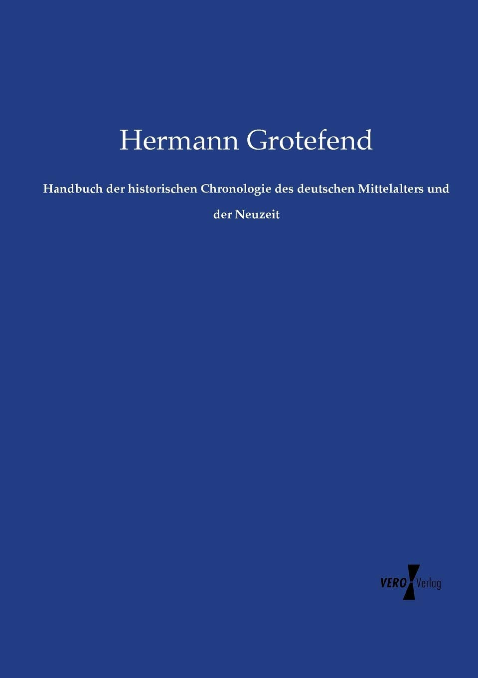 Handbuch der historischen Chronologie des deutschen Mittelalters und der Neuzeit German history