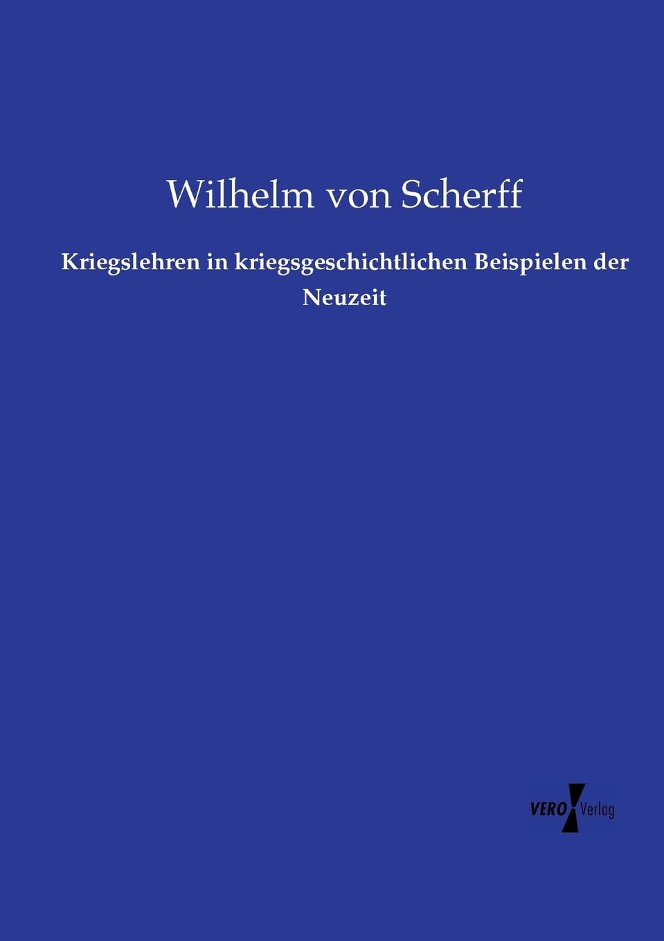 Kriegslehren in kriegsgeschichtlichen Beispielen der Neuzeit Politics & History
