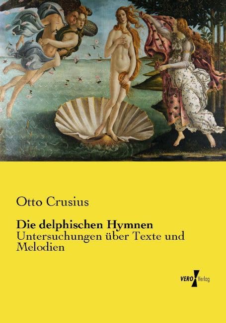 Die delphischen Hymnen: Untersuchungen über Texte und Melodien Politics & History