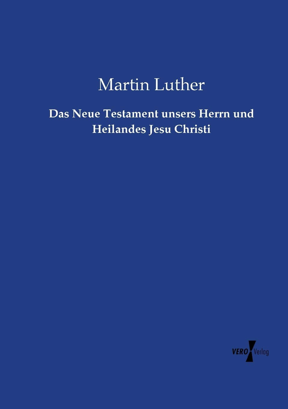 Das Neue Testament unsers Herrn und Heilandes Jesu Christi Religion & Esotericism