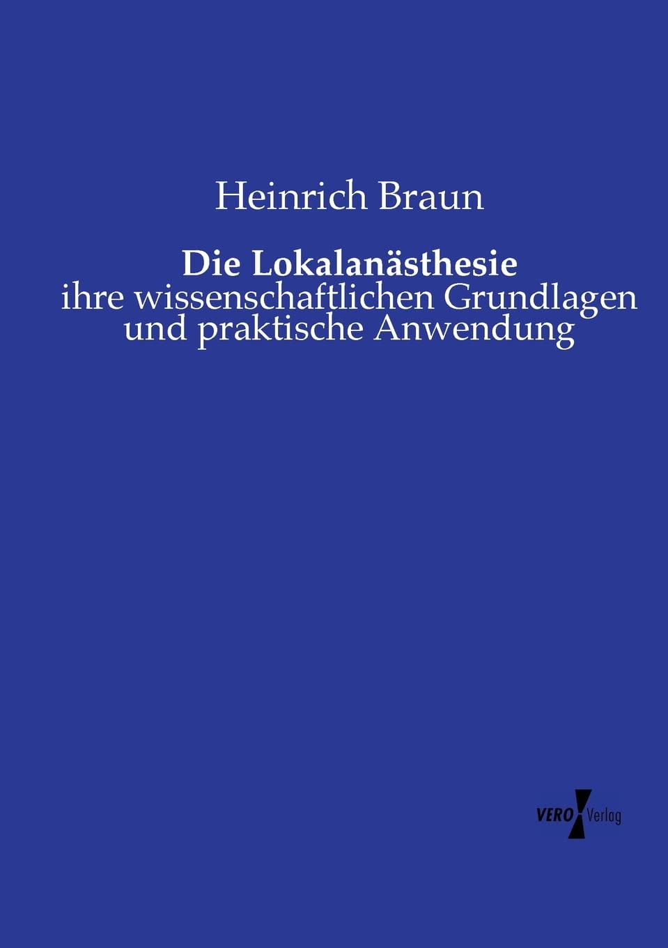 Die Lokalanästhesie: ihre wissenschaftlichen Grundlagen und praktische Anwendung Medicine