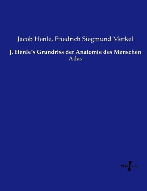 J. Henle´s Grundriss der Anatomie des Menschen: Atlas Medicine