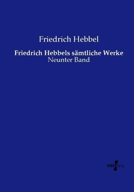 Friedrich Hebbels sämtliche Werke: Neunter Band Books
