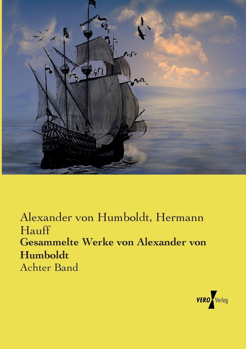 Gesammelte Werke von Alexander von Humboldt: Achter Band Business & Technology