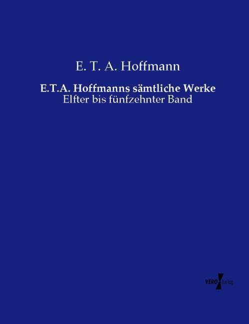 E.T.A. Hoffmanns sämtliche Werke: Elfter bis fünfzehnter Band Books