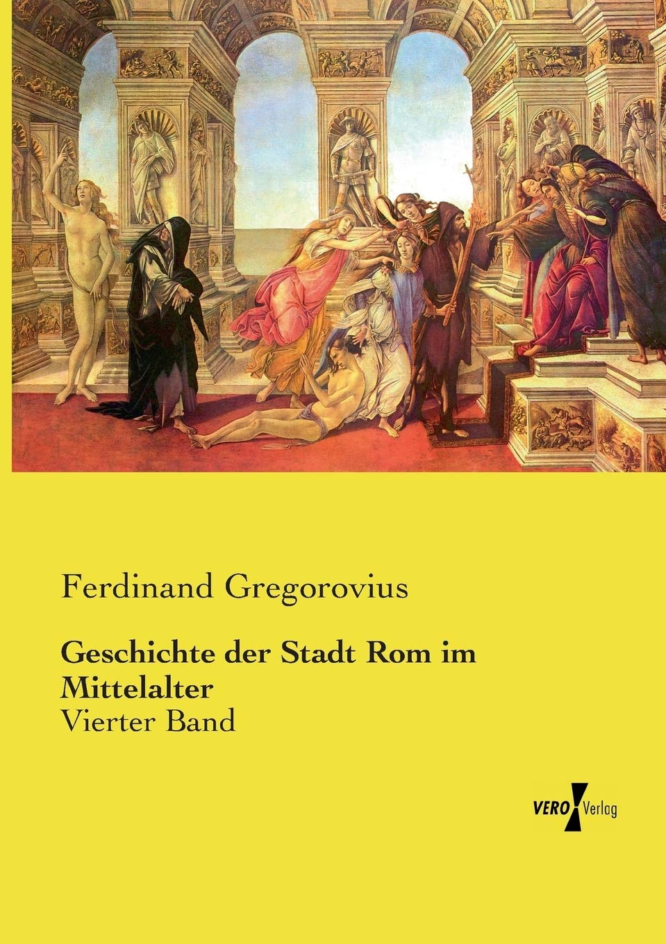 Geschichte der Stadt Rom im Mittelalter: Vierter Band Politics & History