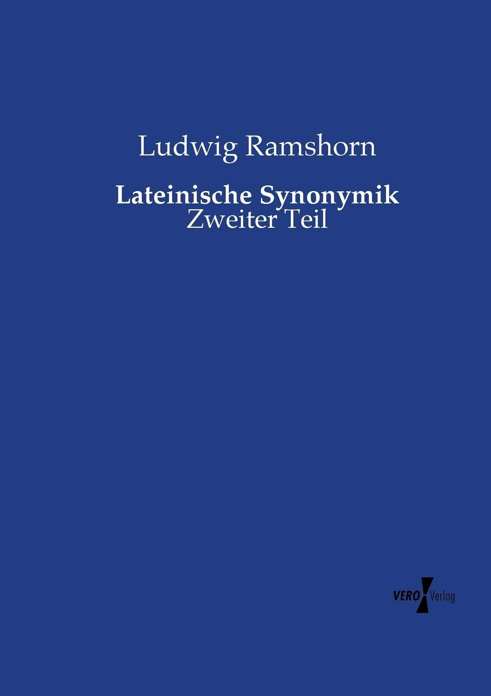 Lateinische Synonymik: Zweiter Teil Business & Technology