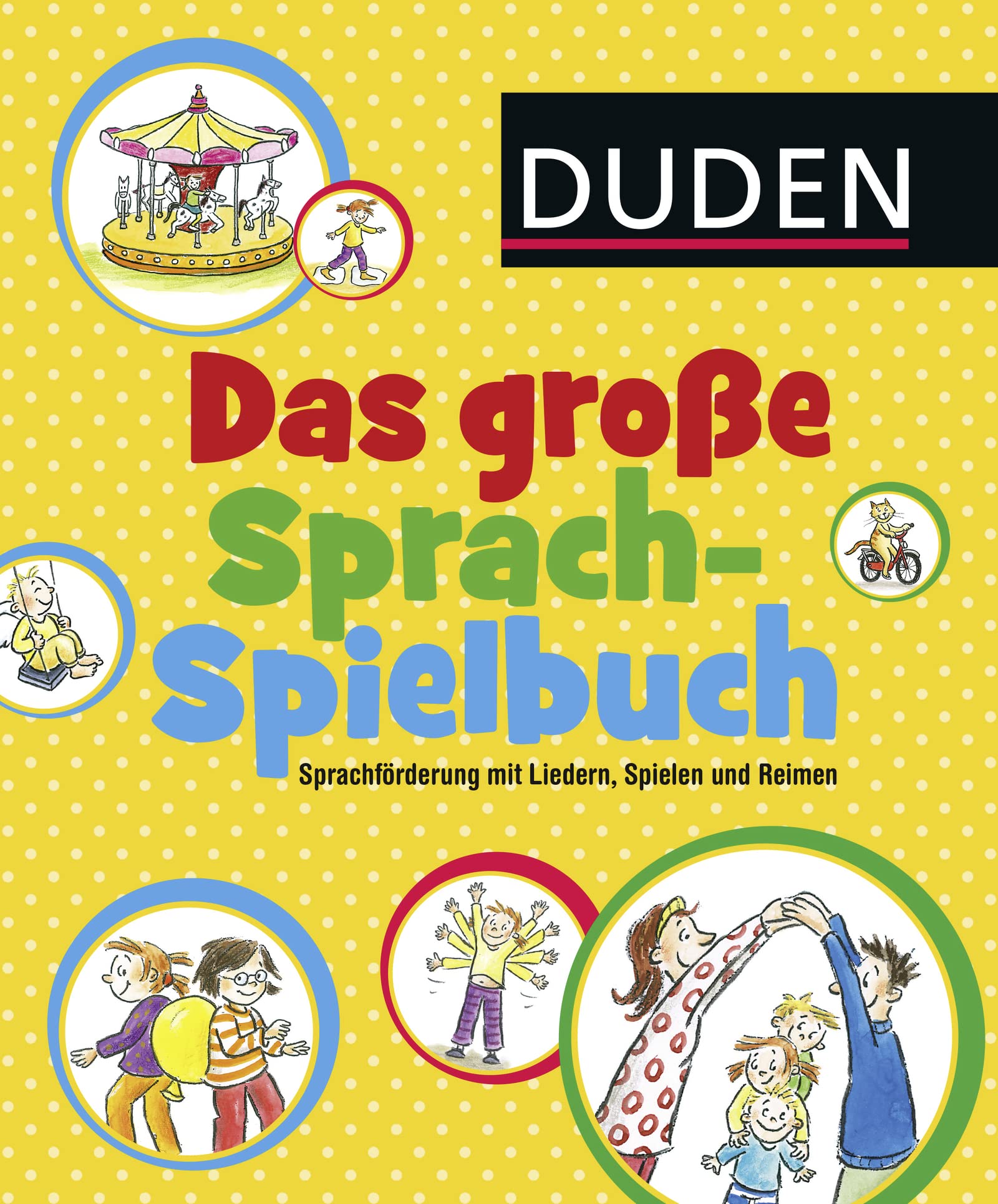 Duden: Das große Sprachspielbuch: Sprechen lernen mit Liedern, Spielen und Reimen ab 1 Jahr (DUDEN Kinderwissen Kindergarten) Education