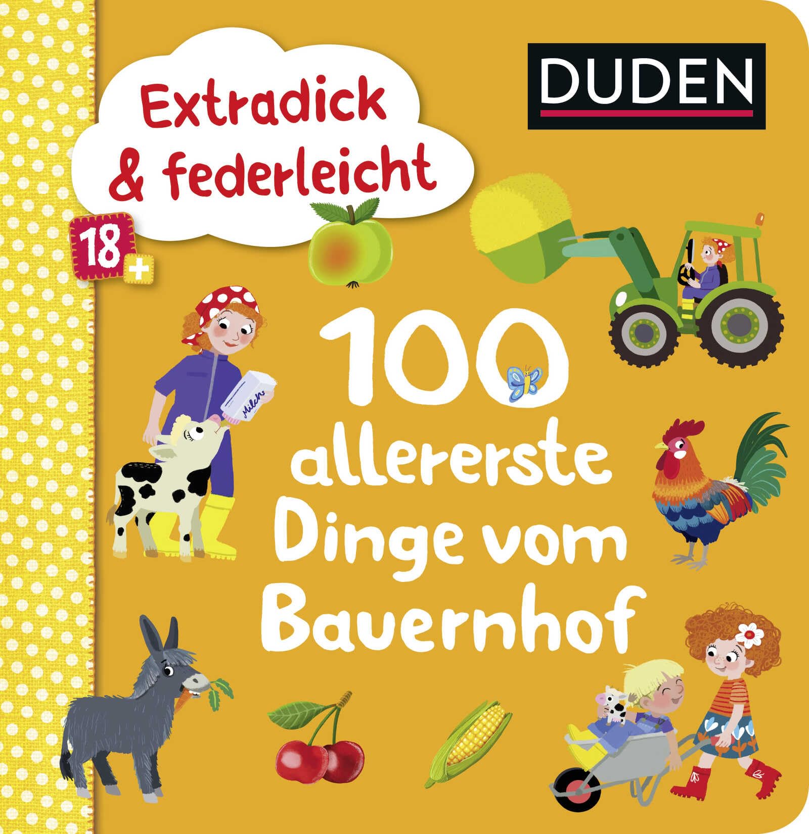 Duden 18+: Extradick & federleicht: 100 allererste Dinge vom Bauernhof (DUDEN Pappbilderbücher 18+ Monate, Band 3) Learning & Reference