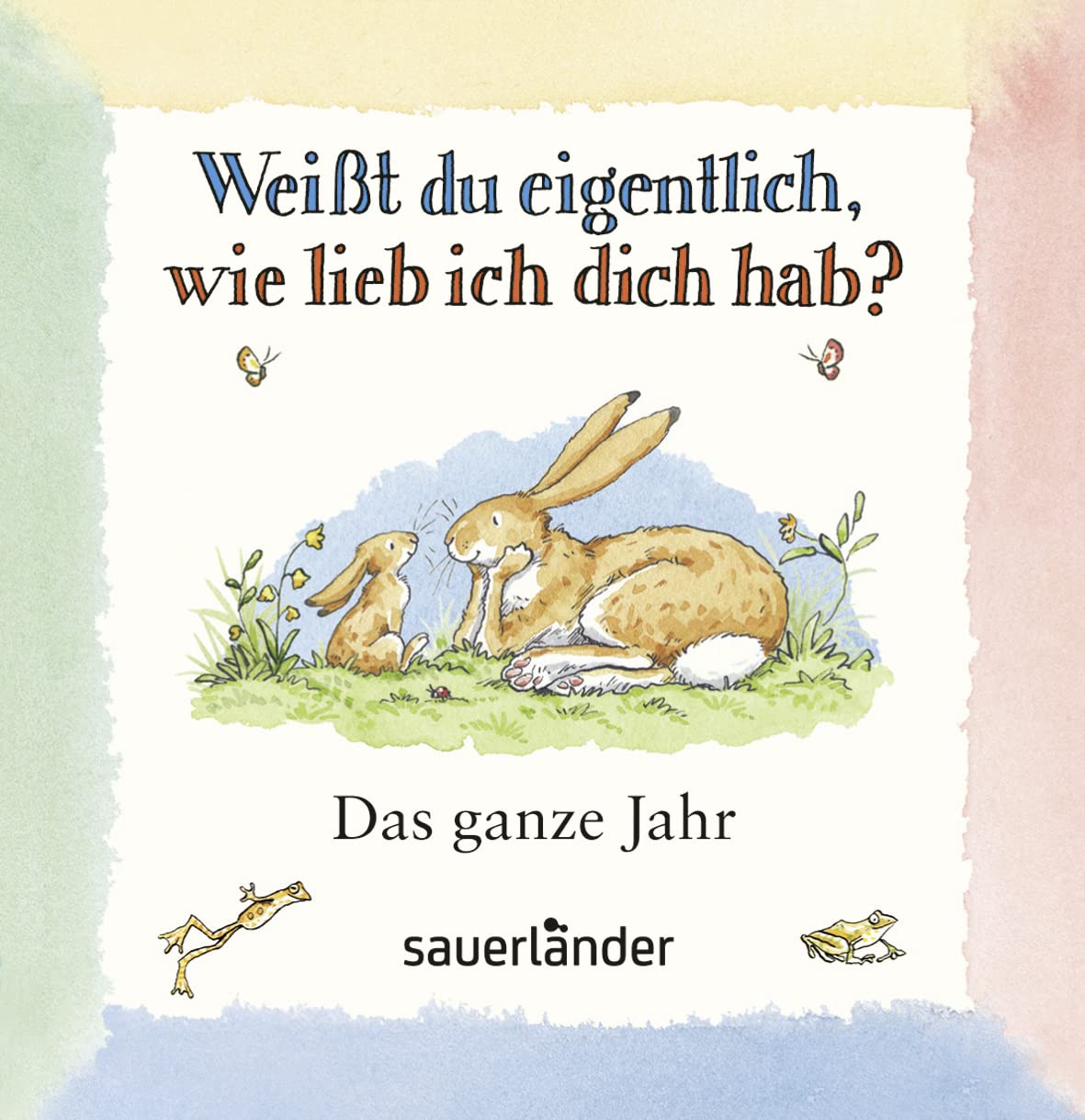 Weißt du eigentlich, wie lieb ich dich hab? Das ganze Jahr. Frühling-Sommer-Herbst-Winter Children's books
