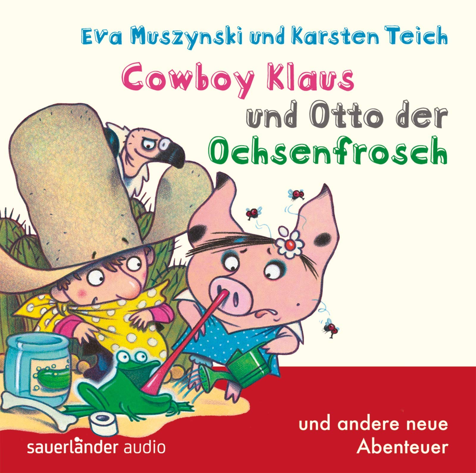 Cowboy Klaus und Otto der Ochsenfrosch: ... und andere neue Abenteuer Novels & Short Stories