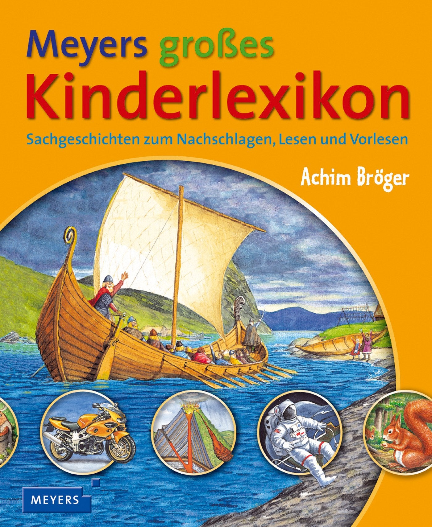Meyers großes Kinderlexikon: Sachgeschichten zum Nachschlagen, Lesen und Vorlesen (Meyers Kinderlexika und Atlanten) Reference Books