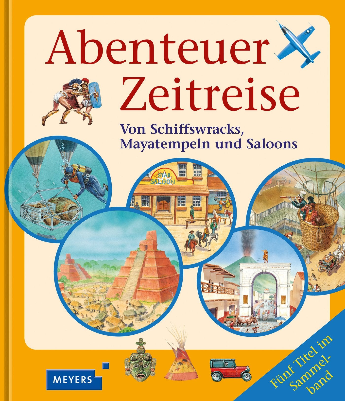 Abenteuer Zeitreise: Von Schiffswracks, Mayatempeln und Saloons Non-fiction