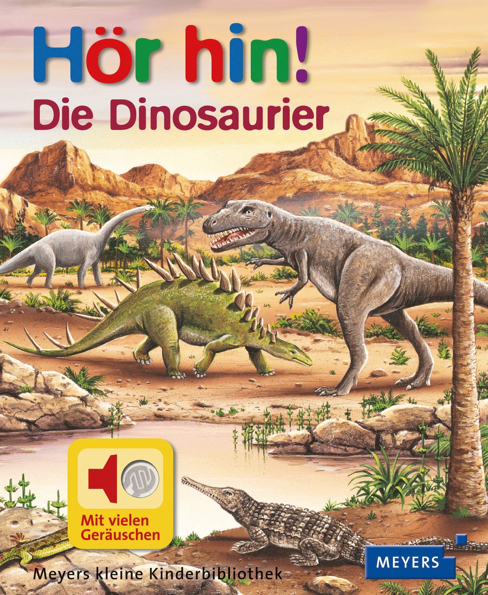 Die Dinosaurier: Meyers kleine Kinderbibliothek. Hör hin! 04 Children's books