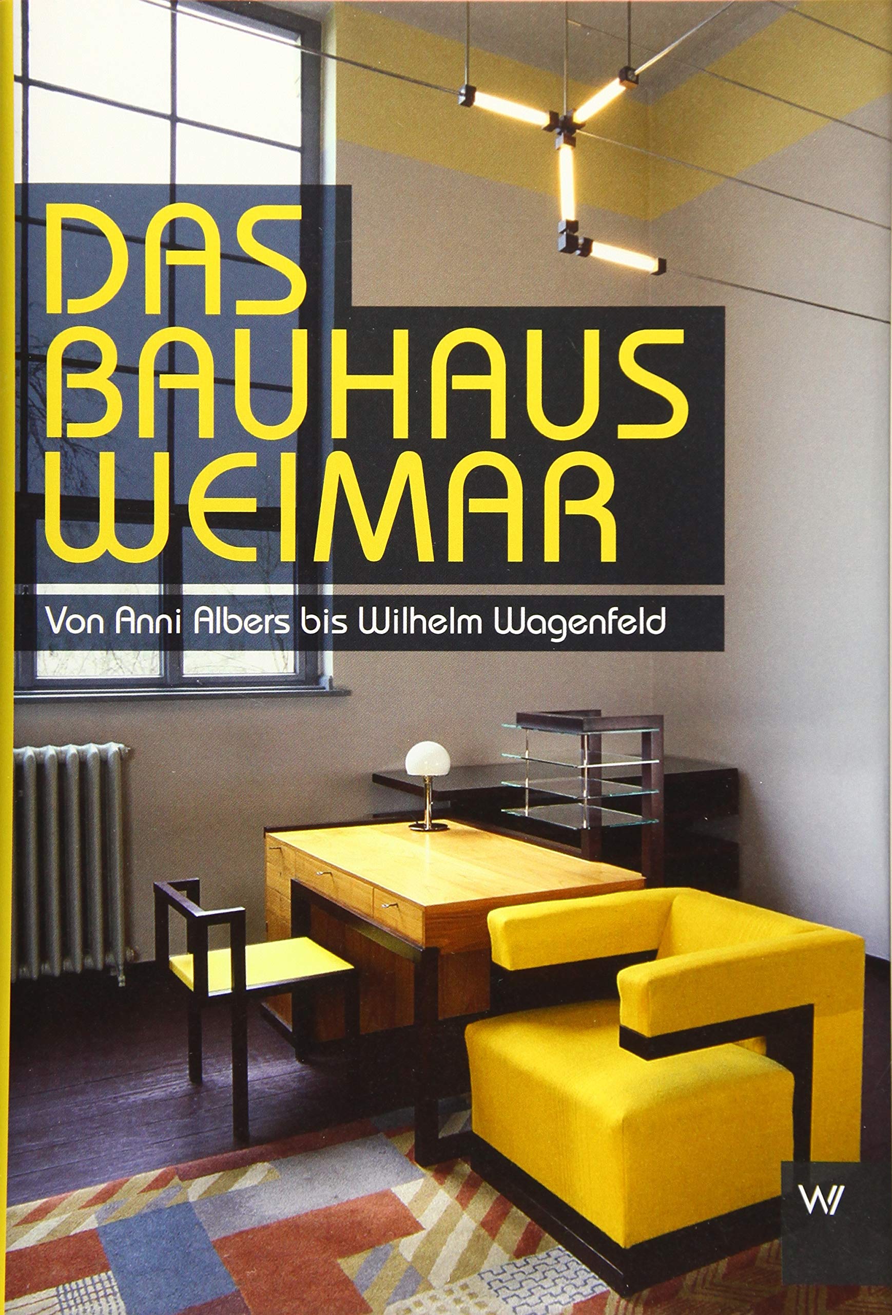 Das Bauhaus in Weimar: Von Anni Albers bis Wilhelm Wagenfeld Architecture