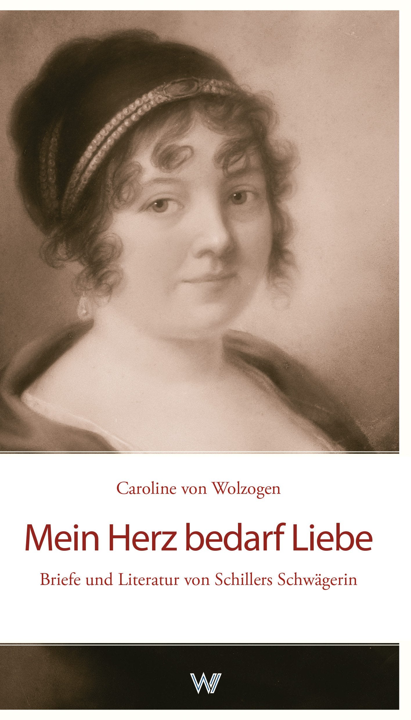 Mein Herz bedarf Liebe: Briefe und Literatur von Schillers Schwägerin. Contemporary literature