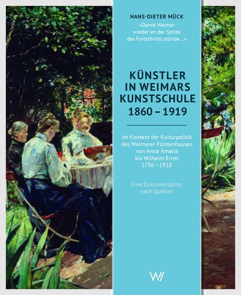 Künstler in Weimars Kunstschule 1860 -1919 Art & Literature