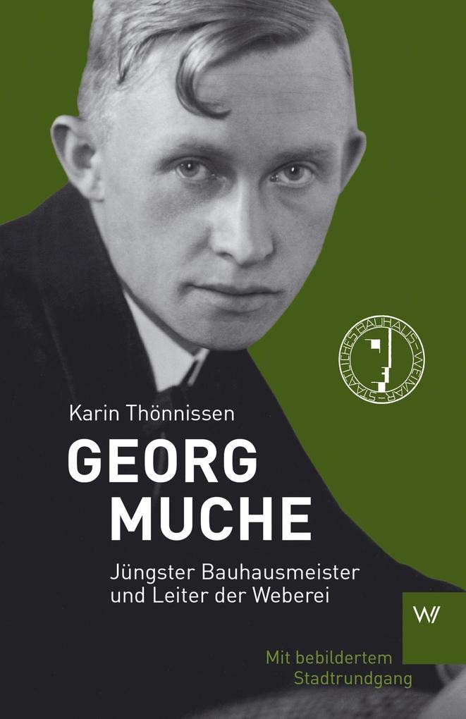 Georg Muche: Jüngster Bauhausmeister und Leiter der Weberei (KPR Bauhaus) Art & Literature