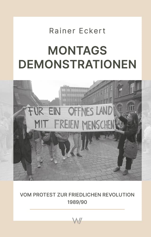 Montagsdemonstrationen: Vom Protest zur Friedlichen Revolution 1989/90 book