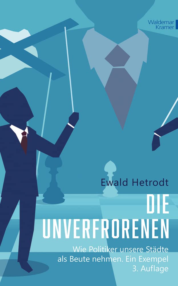 Die Unverfrorenen: Wie Politiker unsere Städte als Beute nehmen. Ein Exempel Essays & Short Stories