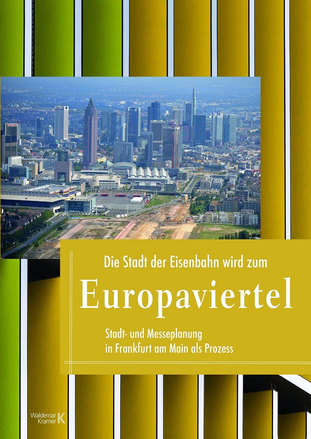 Die Stadt der Eisenbahn wird zum Europaviertel Architecture