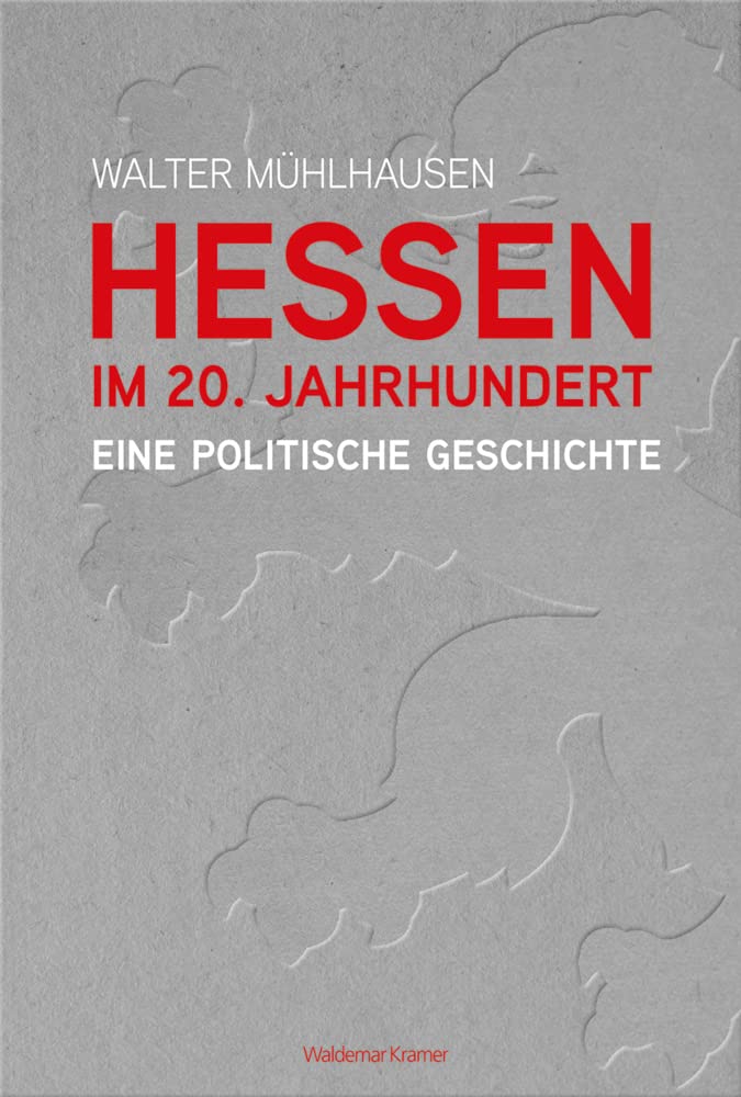 Hessen im 20. Jahrhundert: Eine politische Geschichte Geology & Geography