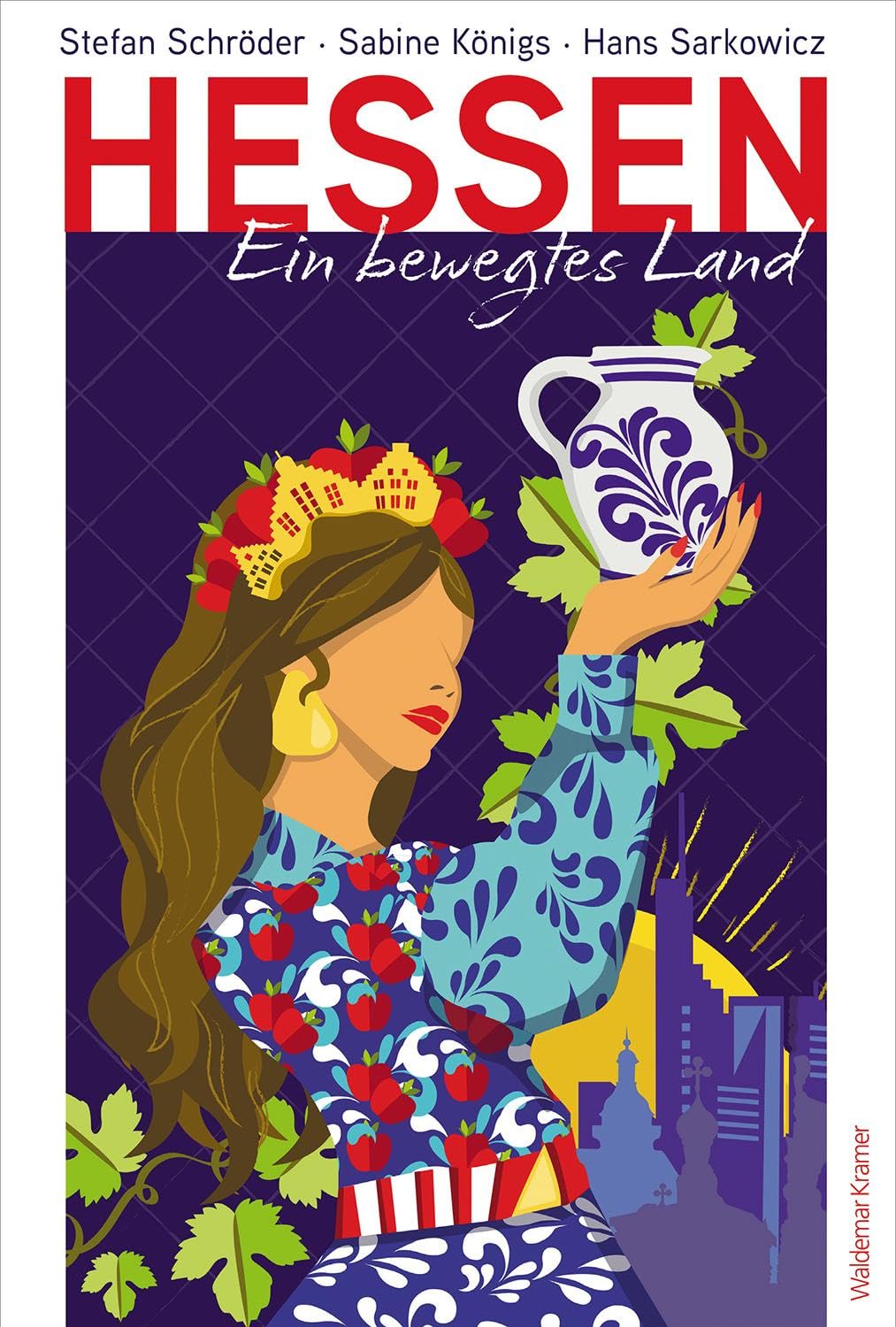 Hessen: Ein bewegtes Land | Von Marktführern, Zukunftsmachern und dem Welterbe Books