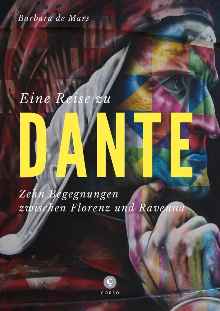 Eine Reise zu Dante: Zehn Begegnungen zwischen Florenz und Ravenna (CORSO) Poetry
